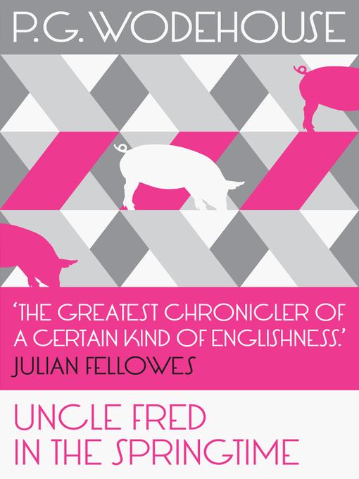 Title details for Uncle Fred in the Springtime by P.G. Wodehouse - Wait list
